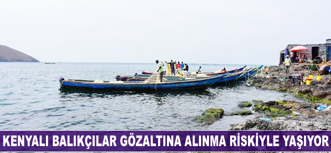 Kenyalı balıkçılar, gözaltına alınma riskiyle yaşıyor