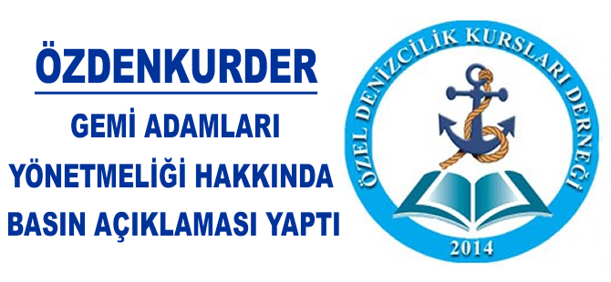 ÖZDENKURDER, Gemi Adamları Yönetmeliği hakkında basın açıklaması yaptı