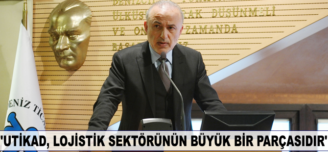 Metin Kalkavan: UTİKAD, lojistik sektörünün büyük bir parçasıdır