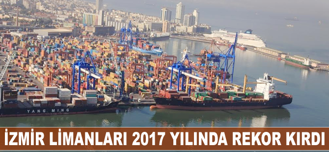 İzmir limanları 2017 yılında rekor kırdı