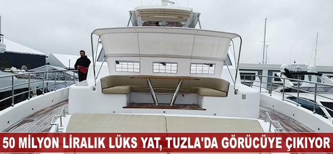 50 milyon liralık lüks yat, Tuzla’da görücüye çıkıyor