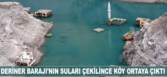 Deriner Barajı'nın suları çekilince köy ortaya çıktı