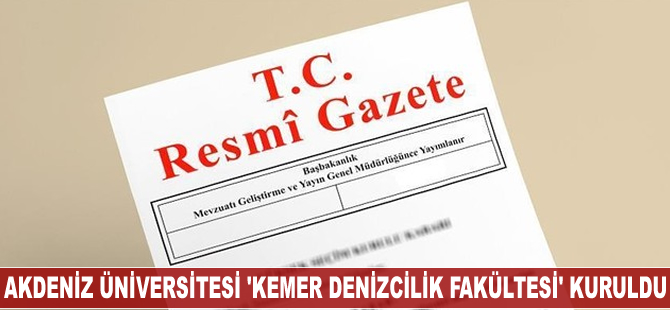 Akdeniz Üniversitesi 'Kemer Denizcilik Fakültesi' kuruldu