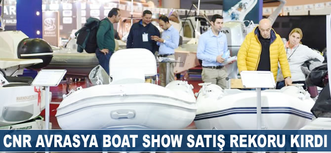 CNR Avrasya Boat Show satış rekoru kırdı