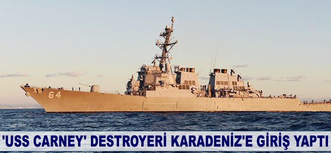 ABD’nin ikinci destroyeri 'USS Carney' Karadeniz’e giriş yaptı
