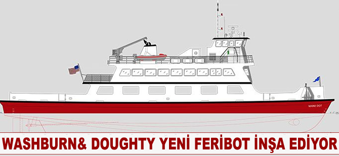 Washburn & Doughty yeni feribot inşa ediyor