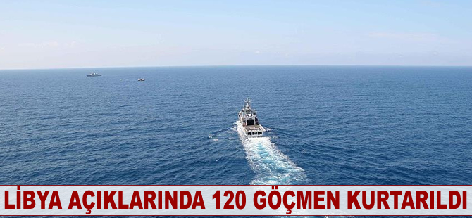 Libya açıklarında 120 göçmen kurtarıldı