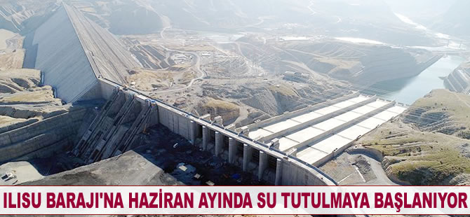 Ilısu Barajı'na Haziran'da su tutulmaya başlanıyor