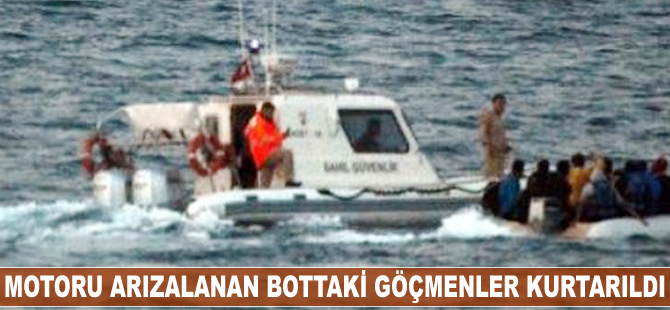 Motoru arızalanan bottaki göçmenler kurtarıldı