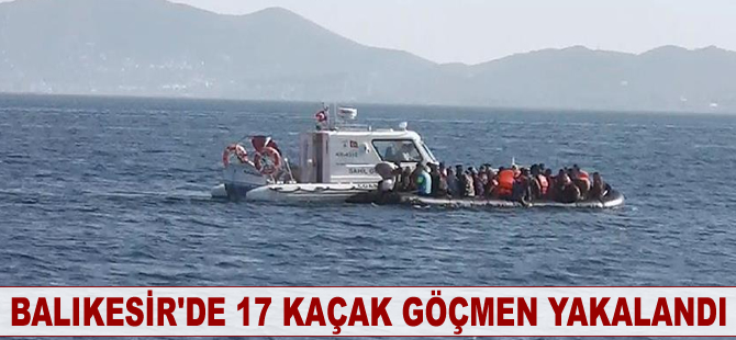 Balıkesir'de 17 kaçak göçmen yakalandı