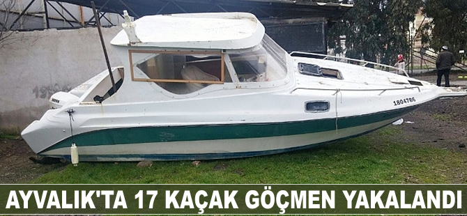 Ayvalık'ta 17 kaçak göçmen yakalandı