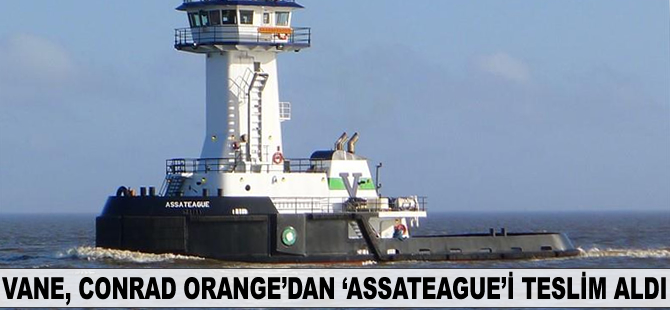 Vane, Conrad Orange'dan ‘ASSATEAGUE’i teslim aldı