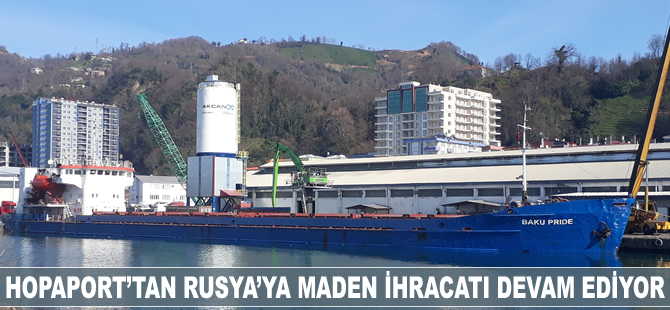 HOPAPORT'tan Rusya'ya maden ihracatı devam ediyor