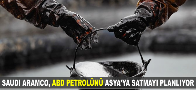 Saudi Aramco, ABD petrolünü Asya'ya satmayı planlıyor