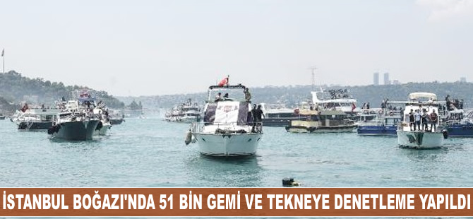 İstanbul Boğazı'nda 51 bin gemi ve tekneye denetleme yapıldı
