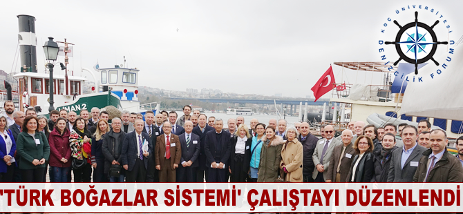 Koç Üniversitesi Denizcilik Forumu 'Türk Boğazlar Sistemi' çalıştayı düzenlendi
