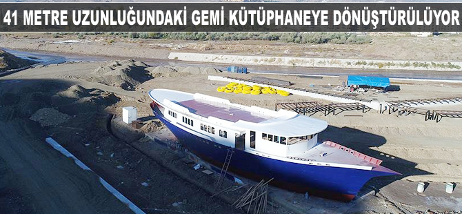 41 metre uzunluğundaki gemi kütüphaneye dönüştürülüyor