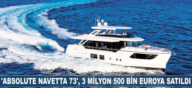Absolute Navetta 73, 3 milyon 500 bin euroya satıldı