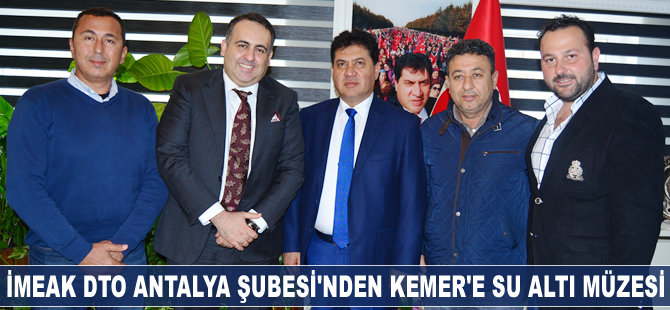 İMEAK DTO Antalya Şubesi'nden Kemer'e su altı müzesi