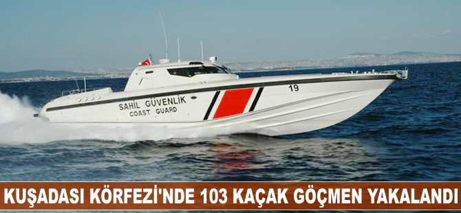 Kuşadası Körfezi’nde 103 kaçak göçmen yakalandı