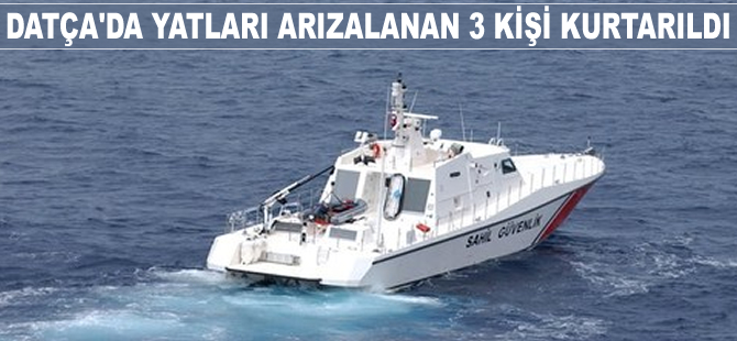 Datça'da yatları arızalanan 3 kişi kurtarıldı