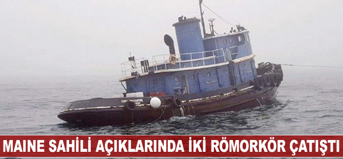 Maıne sahili açıklarında iki römorkör çatıştı