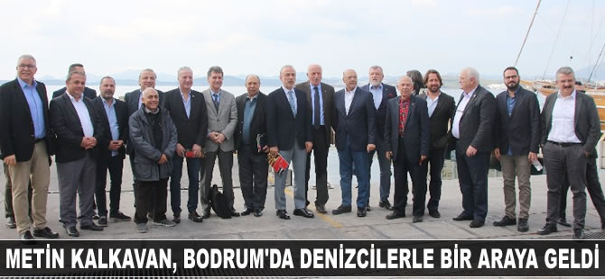 Metin Kalkavan, Bodrum'da denizcilerle bir araya geldi