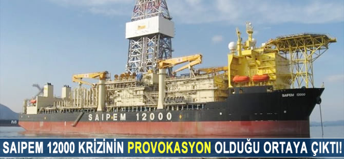 SAIPEM 12000 krizinin provokasyon amaçlı olduğu ortaya çıktı!