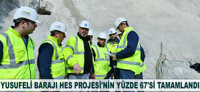 Yusufeli Barajı HES Projesi'nin yüzde 67'si tamamlandı