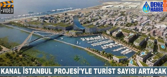 Kanal İstanbul Projesi'yle turist sayısı artacak