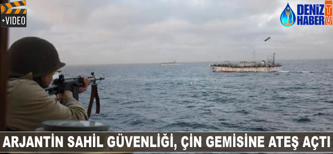 Arjantin sahil güvenliği Çin gemisine ateş açtı