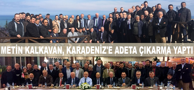 Metin Kalkavan; Samsun, Ordu ve Giresun'da adeta gövde gösterisi yaptı