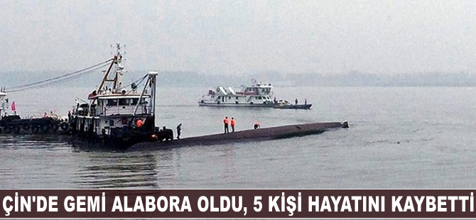 Çin’de gemi alabora oldu, 5 kişi hayatını kaybetti
