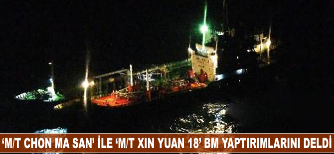 'M/T CHON MA SAN' ile 'M/T XIN YUAN 18' BMGK yaptırımlarını deldi