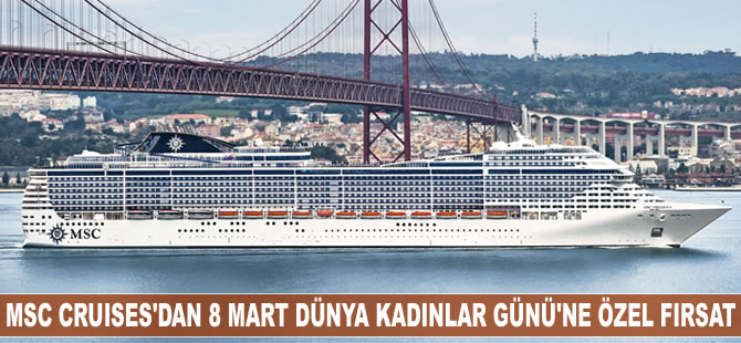 MSC Cruises'dan 8 Mart Dünya Kadınlar Günü'ne özel fırsat