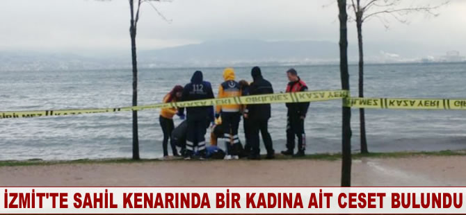 İzmit'te sahil kenarında bir kadına ait ceset bulundu