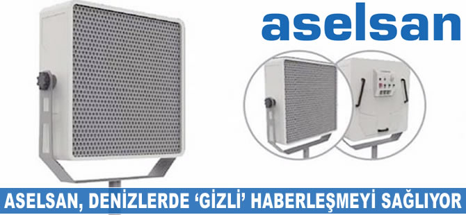 ASELSAN, denizlerde 'gizli' haberleşmeyi sağlıyor