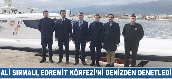 Ali Sırmalı, Edremit Körfezi'ni denizden denetlendi