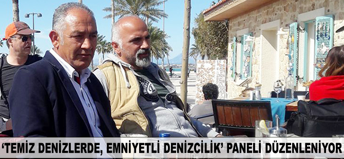 Antalya’da 'Temiz Denizlerde, Emniyetli Denizcilik' paneli düzenleniyor