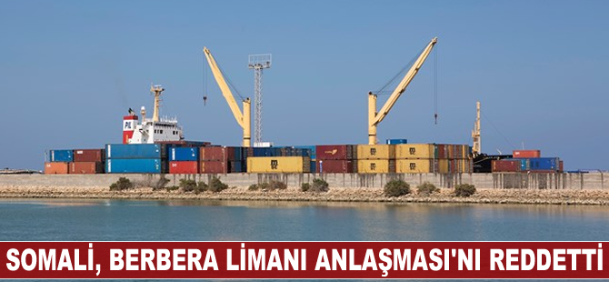 Somali, Berbera Limanı Anlaşması'nı reddetti