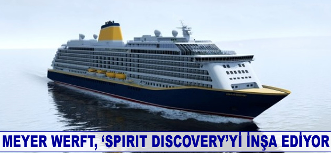 Meyer Werft, ‘SPIRIT DISCOVERY’yi inşa ediyor