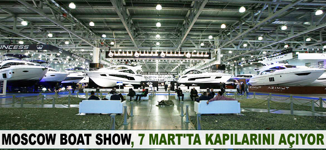 Moscow Boat Show, 7 Mart'ta kapılarını açıyor