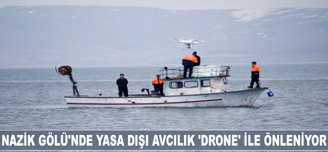 Nazik Gölü'nde yasa dışı avcılık 'drone' ile önleniyor