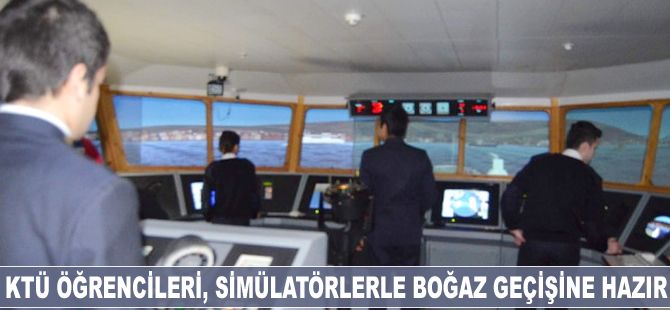KTÜ öğrencileri, simülatörlerle Boğaz geçişine hazırlanıyor