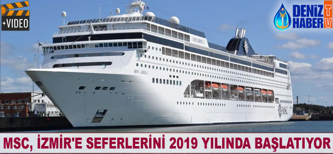 MSC, İzmir’e seferlerini 2019 yılında başlatıyor