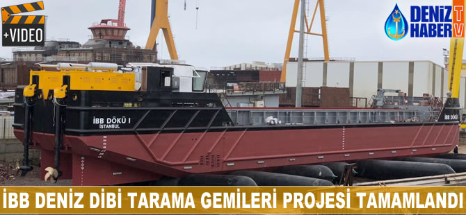 İBB Deniz Dibi Tarama Gemileri Projesi tamamlandı