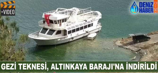 Gezi teknesi, Altınkaya Barajı'na indirildi
