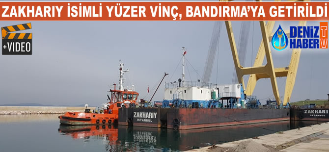 ZAKHARIY isimli yüzer vinç, Bandırma'ya getirildi