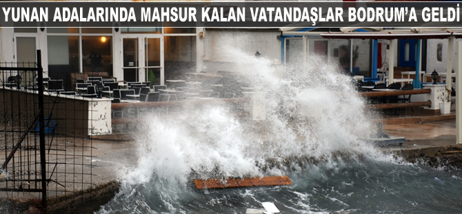 Yunan adalarında mahsur kalan 40 Türk vatandaşı Bodrum'a geldi