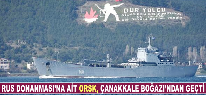 Rus Donanması'na ait ORSK, Çanakkale Boğazı'ndan geçti